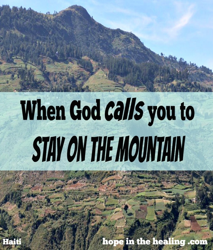 When God wants you to stay on the mountain