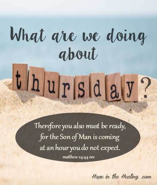 What are we doing about Thursday?