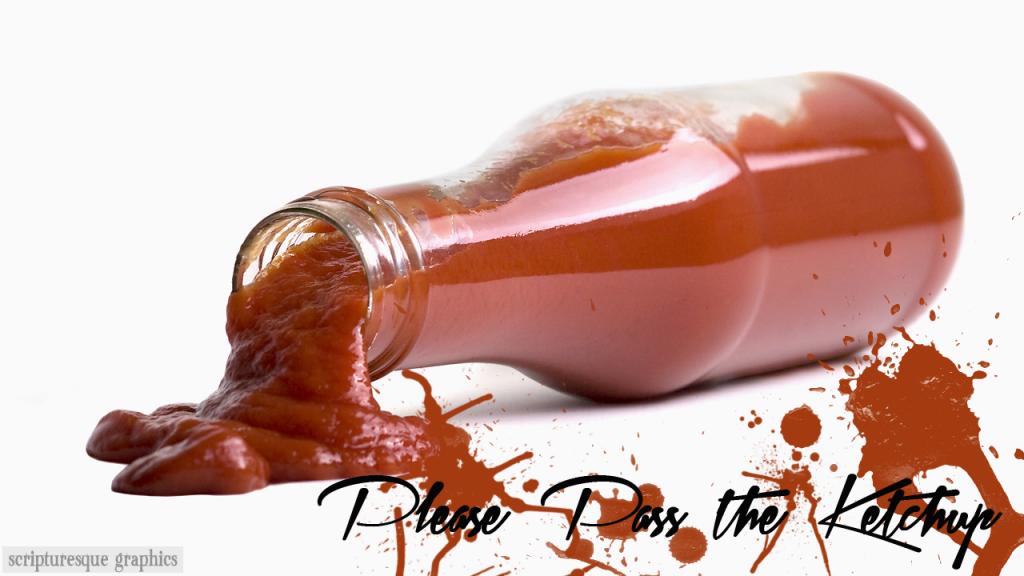 pass the ketchup